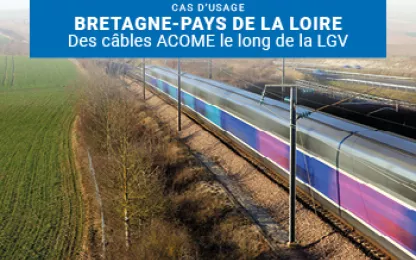 Des câbles ACOME le long de la Ligne à Grande Vitesse Bretagne-Pays de la Loire