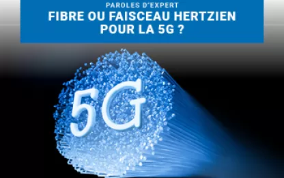 Réseau 5G, fibre optique VS faisceaux hertziens ?