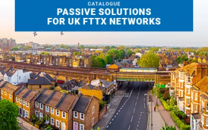 Passive Solutions for UK FTTx Networks