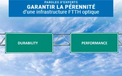 Garantir la pérennité d’une infrastructure FTTH optique 